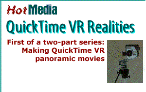 HotMedia: Making QuickTime VR Panoramic Movies
