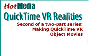 HotMedia: Making QuickTime VR Object Movies